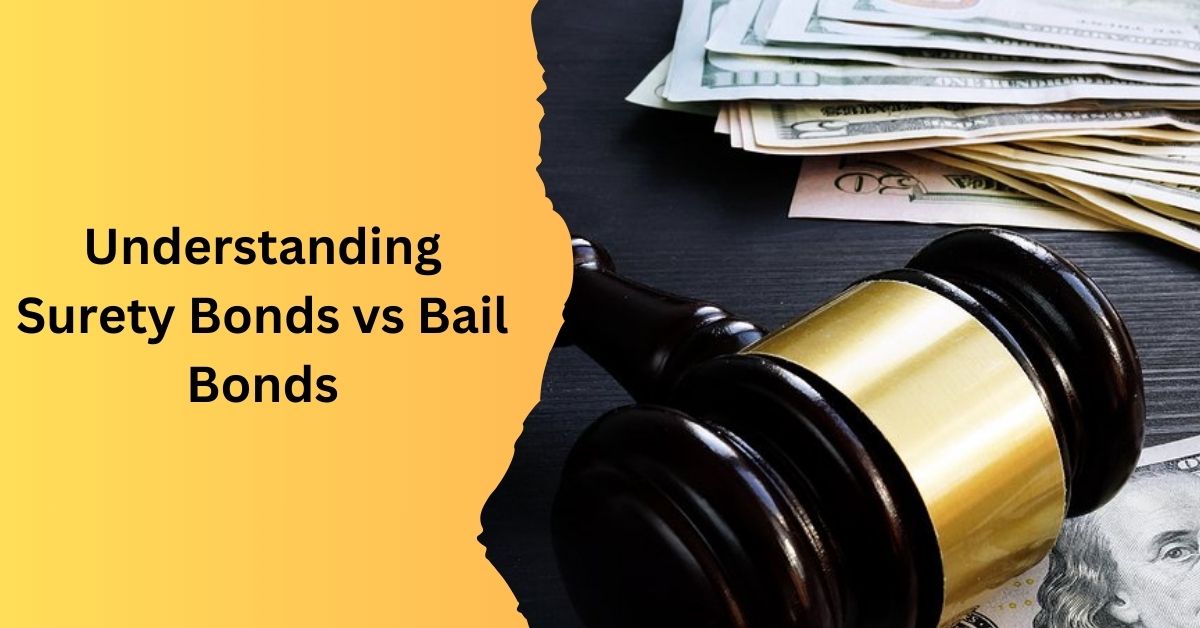 Understanding Surety Bonds Vs Bail Bonds